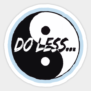 Do Less - Tai Chi saying Sticker